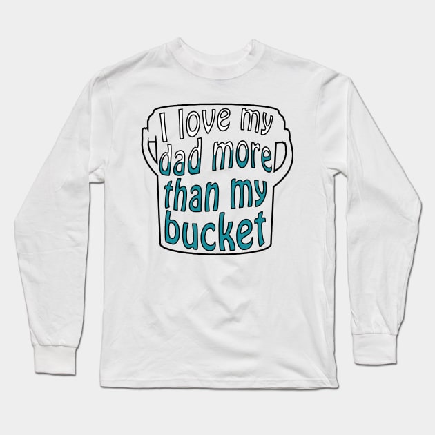 Bucket Love Long Sleeve T-Shirt by The Keychain Bazaar